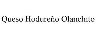 QUESO HODURENO OLANCHITO