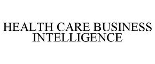 HEALTH CARE BUSINESS INTELLIGENCE