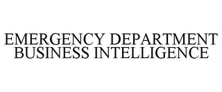 EMERGENCY DEPARTMENT BUSINESS INTELLIGENCE