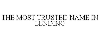 THE MOST TRUSTED NAME IN LENDING