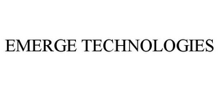 EMERGE TECHNOLOGIES