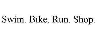 SWIM. BIKE. RUN. SHOP.