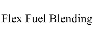 FLEX FUEL BLENDING