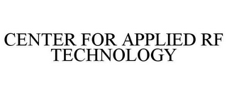 CENTER FOR APPLIED RF TECHNOLOGY