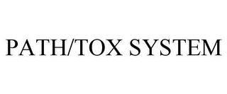 PATH/TOX SYSTEM