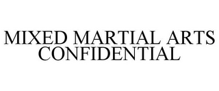 MIXED MARTIAL ARTS CONFIDENTIAL