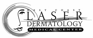 WEST COAST LASER DERMATOLOGY MEDICAL CENTER