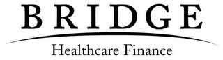 BRIDGE HEALTHCARE FINANCE