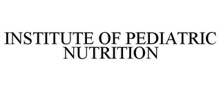 INSTITUTE OF PEDIATRIC NUTRITION