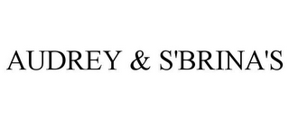 AUDREY & S'BRINA'S