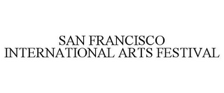 SAN FRANCISCO INTERNATIONAL ARTS FESTIVAL