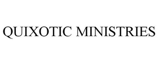 QUIXOTIC MINISTRIES