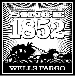SINCE 1852 WELLS FARGO