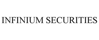 INFINIUM SECURITIES