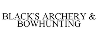 BLACK'S ARCHERY & BOWHUNTING