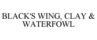 BLACK'S WING, CLAY & WATERFOWL