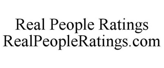 REAL PEOPLE RATINGS REALPEOPLERATINGS.COM