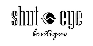 SHUT EYE BOUTIQUE
