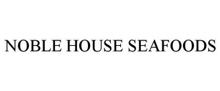 NOBLE HOUSE SEAFOODS