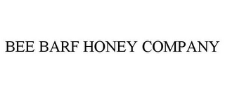 BEE BARF HONEY COMPANY