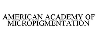 AMERICAN ACADEMY OF MICROPIGMENTATION