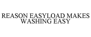 REASON EASYLOAD MAKES WASHING EASY