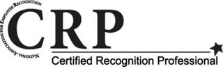 NATIONAL ASSOCIATION FOR EMPLOYEE RECOGNITION CRP CERTIFIED RECOGNITION PROFESSIONAL