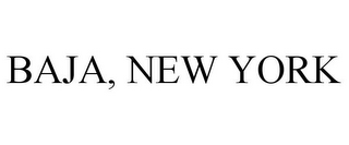 BAJA, NEW YORK