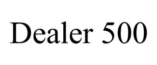 DEALER 500