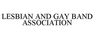 LESBIAN AND GAY BAND ASSOCIATION