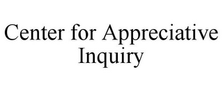 CENTER FOR APPRECIATIVE INQUIRY