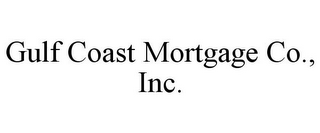 GULF COAST MORTGAGE CO., INC.