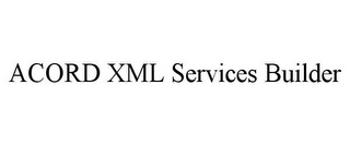 ACORD XML SERVICES BUILDER