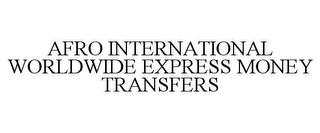 AFRO INTERNATIONAL WORLDWIDE EXPRESS MONEY TRANSFERS
