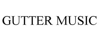 GUTTER MUSIC