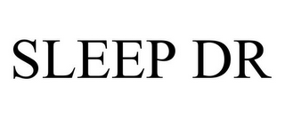 SLEEP DR