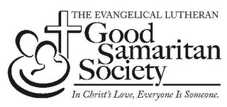 THE EVANGELICAL LUTHERAN GOOD SAMARITAN SOCIETY IN CHRIST'S LOVE, EVERYONE IS SOMEONE.