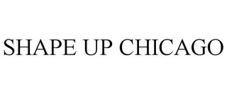 SHAPE UP CHICAGO