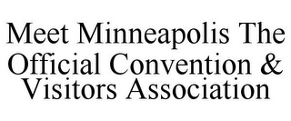 MEET MINNEAPOLIS THE OFFICIAL CONVENTION & VISITORS ASSOCIATION