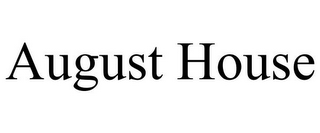 AUGUST HOUSE