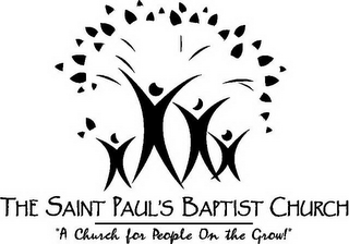 THE SAINT PAUL'S BAPTIST CHURCH "A CHURCH FOR PEOPLE ON THE GROW!"