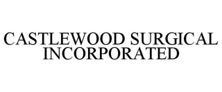 CASTLEWOOD SURGICAL INCORPORATED