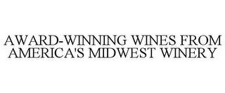 AWARD-WINNING WINES FROM AMERICA'S MIDWEST WINERY