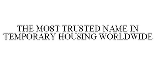 THE MOST TRUSTED NAME IN TEMPORARY HOUSING WORLDWIDE