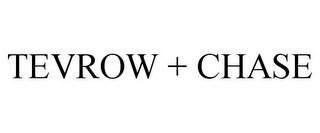 TEVROW + CHASE