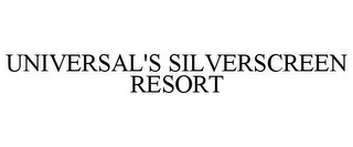 UNIVERSAL'S SILVERSCREEN RESORT