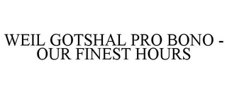 WEIL GOTSHAL PRO BONO - OUR FINEST HOURS