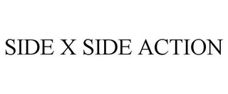 SIDE X SIDE ACTION