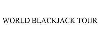 WORLD BLACKJACK TOUR