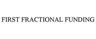 FIRST FRACTIONAL FUNDING